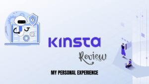 Kinsta Review 2025: My Personal Experience, Pros, Cons, and When to Use It