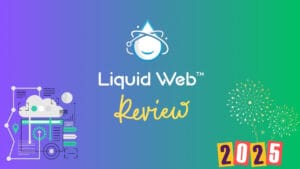 Liquid Web Hosting Review 2025: Unmatched Performance or Overpriced Solution?